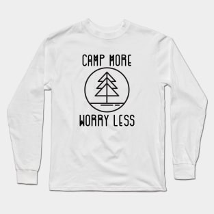 Camp More Worry Less Camping Long Sleeve T-Shirt